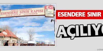 Esendere sınır kapısı açılıyor