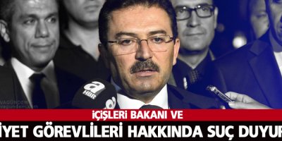 İçişleri Bakanı ve emniyet görevlileri hakkında suç duyurusu