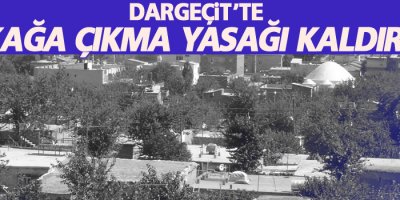 Dargeçit'te 'yasak' kalktı