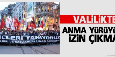 Valilikten anma yürüyüşüne izin çıkmadı