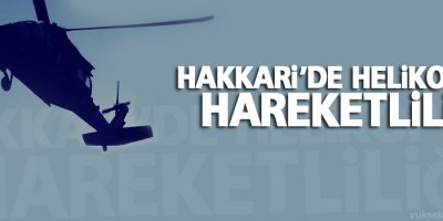 Hakkari'de helikopter hareketliliği