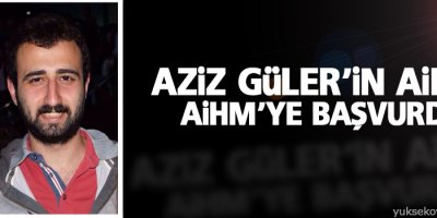 Aziz Güler’in ailesi AİHM’ye başvurdu