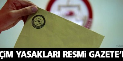 Seçim yasakları Resmi Gazete’de