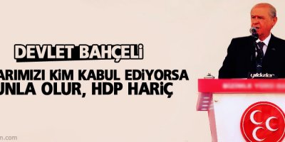 Bahçeli: Şartlarımızı kim kabul ediyorsa onunla olur, HDP hariç