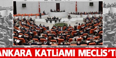 Ankara katliamı Meclis'te