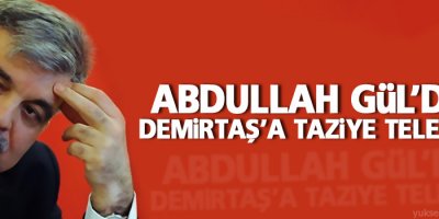 Gül'den Demirtaş'a taziye telefonu