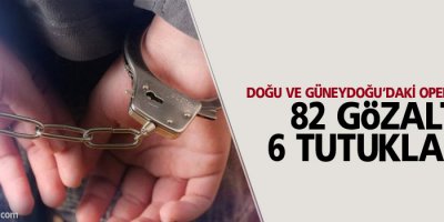 gözaltı operasyonları, 82 gözaltı, 6 tutuklama