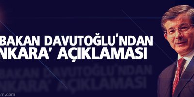 Başbakan Davutoğlu'ndan 'Ankara' açıklaması