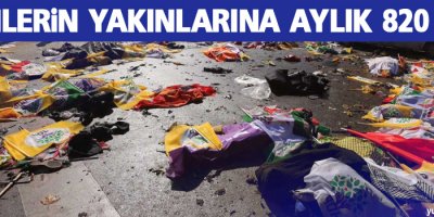 Ölenlerin yakınlarına aylık 820 lira