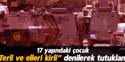17 yaşındaki çocuk “Terli ve elleri kirli” denilerek tutuklandı