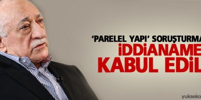 ‘Parelel yapı’ soruşturmasında iddianame kabul edildi