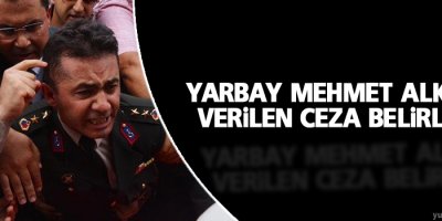 Yarbay Mehmet Alkan’a verilen ceza belirlendi