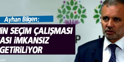 HDP'nin seçim çalışması yapması imkansız hale getiriliyor