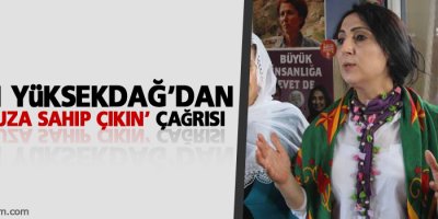 Yüksekdağ'dan 'oyunuza sahip çıkın' çağrısı