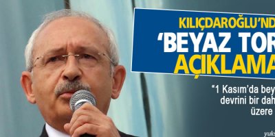 Kılıçdaroğlu’ndan ‘beyaz Toros’ açıklaması