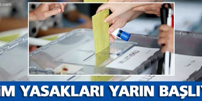 Seçim yasakları yarın başlıyor