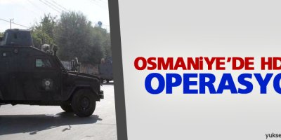 Osmaniye’de HDP’ye operasyon
