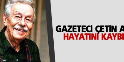 Gazeteci Çetin Altan hayatını kaybetti