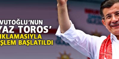 Davutoğlu’nun ‘beyaz Toros’ açıklamasıyla ilgili işlem başlatıldı