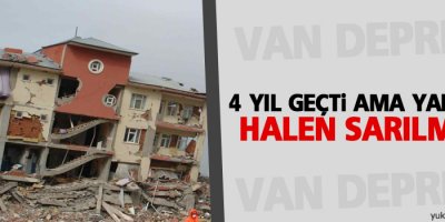 4 yıl geçti ama yaraları halen sarılmadı