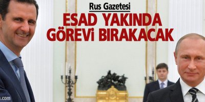 Rus Gazetesi: Esad Yakında Görevi Bırakacak