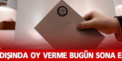 Yurt dışında oy verme bugün sona eriyor