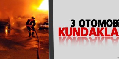 3 otomobil kundaklandı