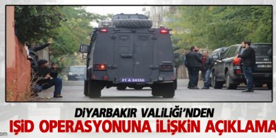Diyarbakır Valiliği’nden IŞİD operasyonuna ilişkin açıklama