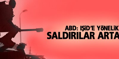ABD: IŞİD'e yönelik saldırılar artacak
