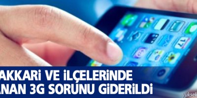 Hakkari'de yaşanan 3G sorunu giderildi