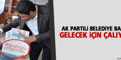 AK Partili belediye başkanı: Gelecek için çalıyoruz