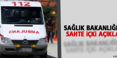 Sağlık Bakanlığı’ndan sahte içki açıklaması