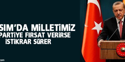 Erdoğan: 1 Kasım’da milletimiz tek partiye fırsat verirse...