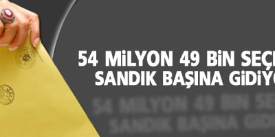 54 milyon 49 bin seçmen sandık başına gidiyor