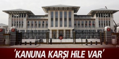 'Kanuna karşı hile var'