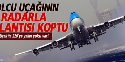 Yolcu uçağının radarla bağlantısı koptu
