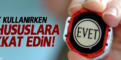 Oy kullanırken bu hususlara dikkat !