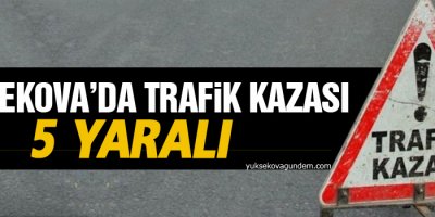 Yüksekova'da kaza: 5 yaralı