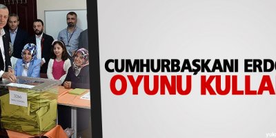 Cumhurbaşkanı Erdoğan oyunu kullandı