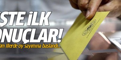 İşte ilk gelen oylara göre sonuçlar