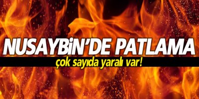 Nusaybin'de patlama, çok sayıda yaralı var!