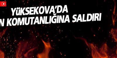 Yüksekova'da Roketli saldırı