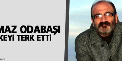 Yılmaz Odabaşı ülkeyi terk etti