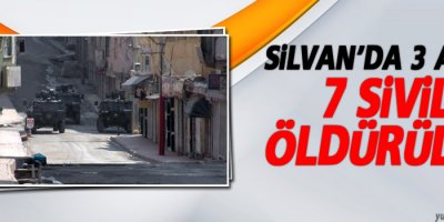 Silvan’da 3 ayda 7 sivil öldürüldü