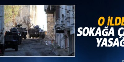 O İlde sokağa çıkma yasağı