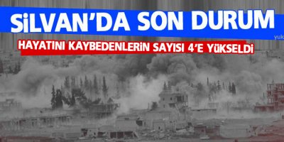 Silvan’da hayatını kaybeden sayısı 4’e yükseldi
