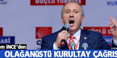 Muharrem İnce'den olağanüstü kurultay çağrısı