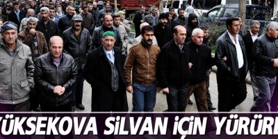 Yüksekova Silvan için yürüdü