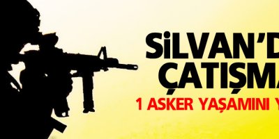 Silvan'da çatışma: 1 asker yaşamını yitirdi