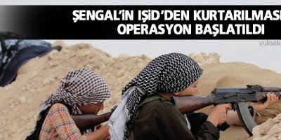 Şengal’in IŞİD’den kurtarılması için operasyon başlatıldı